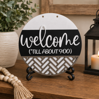 Welcome Till About 9:00 Round Door Sign